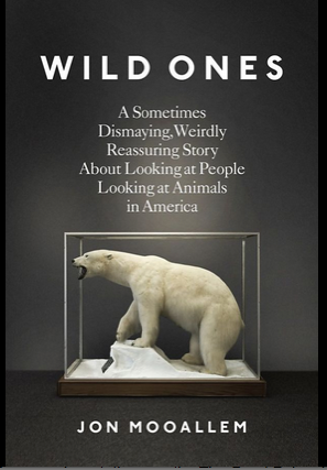 Wild Ones by Jon Mooallem